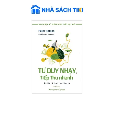Sách Khoa Học Kỹ Năng Cho Thời Đại Mới - Tư Duy Nhạy, Tiếp Thu Nhanh - Tái Bản Lần 1 - Phương Nam Book