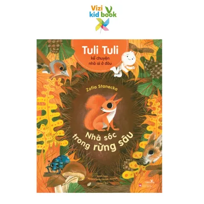 Sách thiếu nhi - Tuli Tuli Kể Chuyện Nhà Ai Ở Đâu - Nhà Sóc Trong Rừng Sâu - Sách tranh - Dành cho trẻ 0-6 tuổi