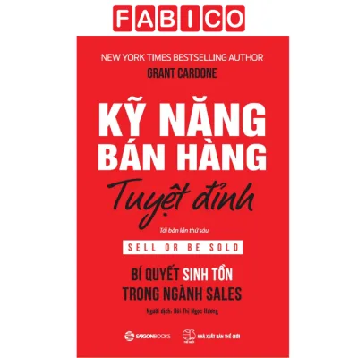 Sách Kỹ Năng Bán Hàng Tuyệt Đỉnh (Tái Bản 2022)