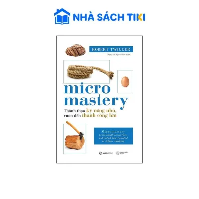 Sách Micromastery - Thành Thạo Kỹ Năng Nhỏ, Vươn Đến Thành Công Lớn