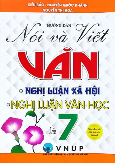 Sách Tham Khảo – Hướng Dẫn Nói Và Viết Văn Nghị Luận Xã Hội - Nghị Luận Văn Học Lớp 7 (Biên Soạn Theo Chương Trình ... (HA) – Newshop