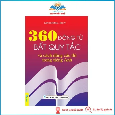 Sách - 360 Động Từ Bất Quy Tắc Và Cách Dùng Các Thì Trong Tiếng Anh (Bản mới nhất)