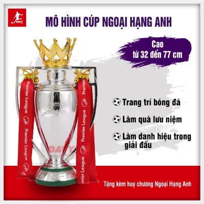Mô hình CÚP BÓNG ĐÁ NGOẠI HẠNG ANH, kích thước từ 32cm đến 77cm, CÚP PREMIER LEAGUE
