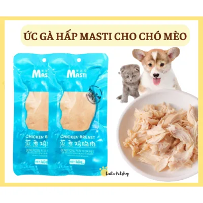 Ức gà cho chó mèo Masti, ức gà hấp ăn liền thức ăn cho thú cưng gói 40g | LAILA PET SHOP