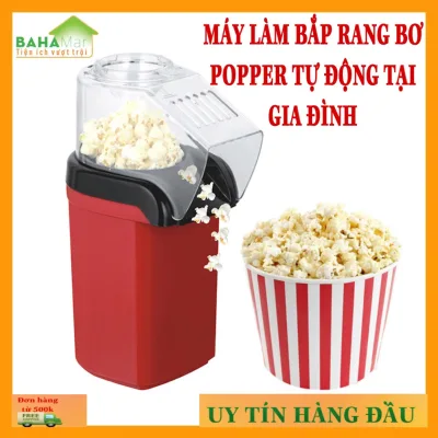 MÁY LÀM BẮP RANG BƠ POPPER TỰ ĐỘNG TẠI GIA ĐÌNH "BAHAMAR" tiện dụng và đảm bảo vệ sinh an toàn phù hợp dùng tại gia đình