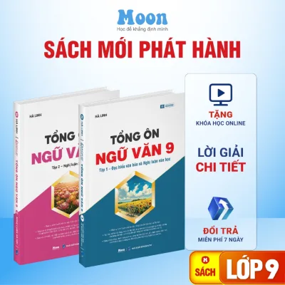 Sách lớp 9 - Tổng ôn ngữ văn - Đọc hiểu văn bản và Nghị luận văn học, Nghị luận xã hội - Moonbook